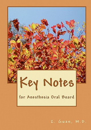 Libro Key Notes: for Anesthesia Oral Board Z Guan M D