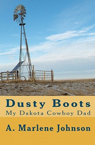 Buch Dusty Boots: My Dakota Cowboy Dad A Marlene Johnson