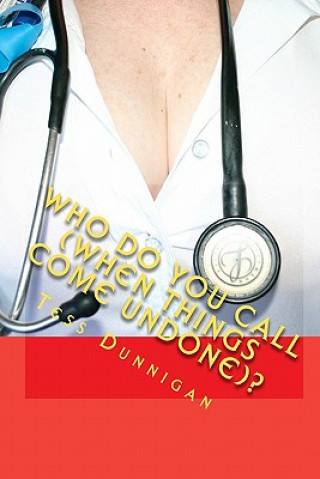 Книга Who Do You Call (When Things Come Undone)? Tess Dunnigan