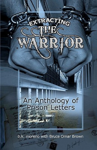 Kniha Extracting the Warrior: An Anthology of Prison Letters Baz Moreno Phd