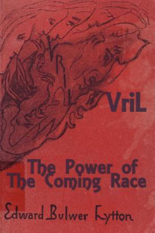 Книга Vril: The Power of the Coming Race Edward Bulwer-Lytton