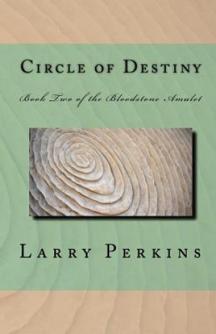 Carte Circle of Destiny: Book II of the Bloodstone Amulet Larry Perkins