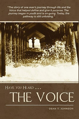 Könyv Have you Heard THE VOICE Dean T Johnson