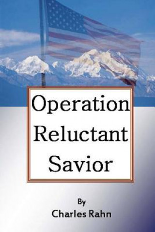 Book Operation Reluctant Savior Charles Rahn