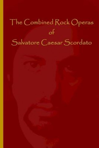 Книга The Combined Rock Operas of Salvatore Caesar Scordato