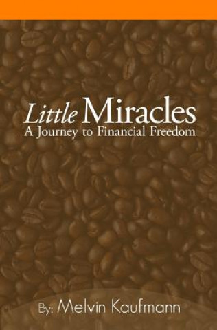 Książka Little Miracles: A Journey To Financial Freedom MR Melvin Kaufmann