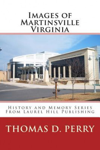 Книга Images of Martinsville Virginia Thomas D Perry