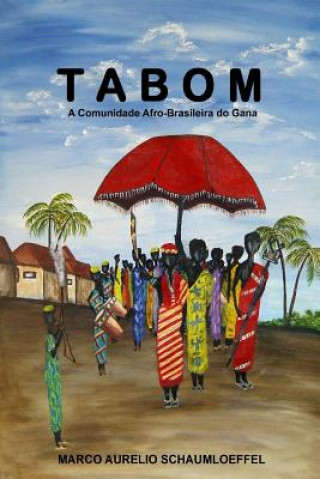 Kniha Tabom: A Comunidade Afro-Brasileira do Gana Marco Aurelio Schaumloeffel