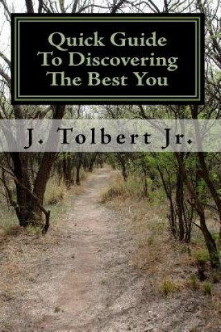 Kniha Quick Guide To Discovering The Best You J Tolbert Jr