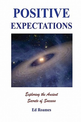 Könyv Positive Expectations: The Ancient Secrets of Success Ed Roames