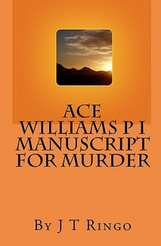 Book Ace Williams P I Manuscript For Murder MR J T Ringo