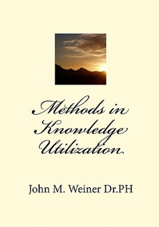 Książka Methods in Knowledge Utilization John M Weiner Dr Ph