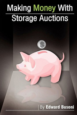 Kniha Making Money With Storage Auctions Edward Busoni