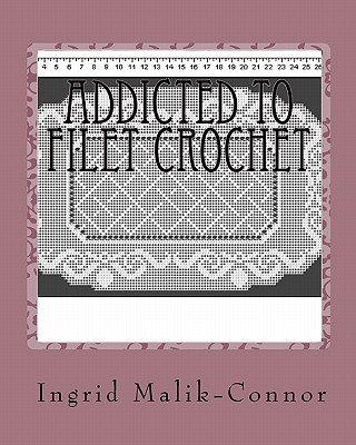 Könyv Addicted To Filet Crochet Ingrid Malik-Connor