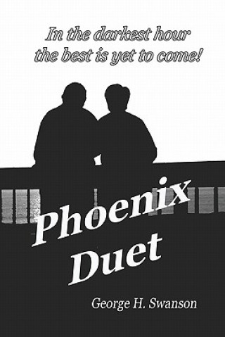 Kniha Phoenix Duet: The Rest of the Story - A Father Remembers George H Swanson