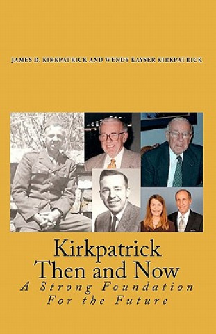 Carte Kirkpatrick Then and Now: A Strong Foundation For the Future James D Kirkpatrick Ph D