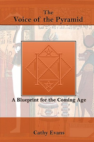 Carte The Voice of the Pyramid: a Blueprint for the Coming Age Cathy Evans