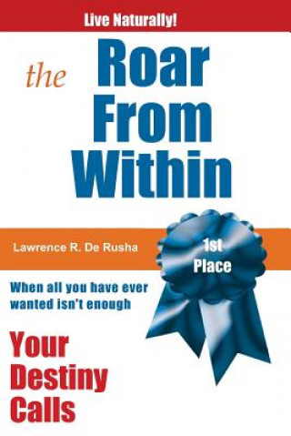 Carte Roar From Within: Your Destiny Calls Lawrence R De Rusha