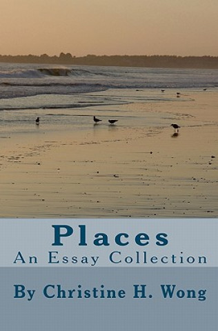 Könyv Places: An Essay Collection Christine H Wong