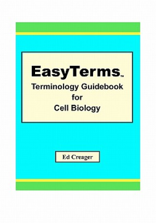 Kniha EasyTerms Terminology Guidebook for Cell Biology Ed Creager