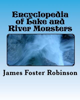 Könyv Encyclopedia of Lake and River Monsters James Foster Robinson