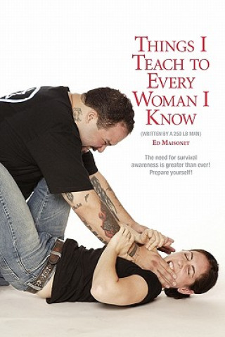 Kniha Things I Teach to Every Woman I Know.: Written by a 250 lb Man MR Ed Maisonet