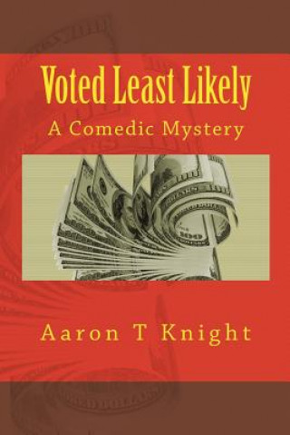 Book Voted Least Likely: A Comedic Mystery Aaron T Knight