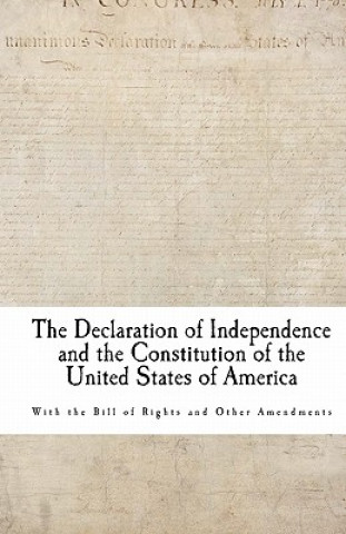 Carte The Declaration of Independence and the Constitution of the United States of America Thomas Jefferson