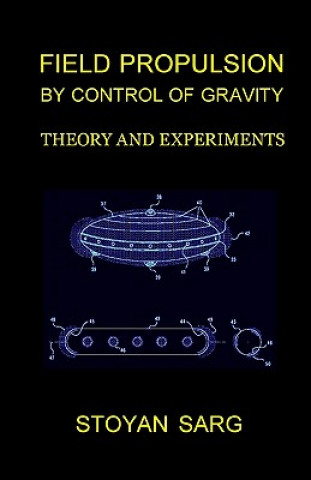 Book Field Propulsion by Control of Gravity: Theory and Experiments Stoyan Sarg