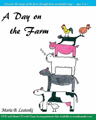 Knjiga A Day on the Farm: Discover the magic of the farm through these wonderful songs - Ages 4 to 7 Maria B Lostoski