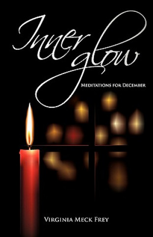 Livre Inner Glow: Meditations for December Virginia Meck Frey