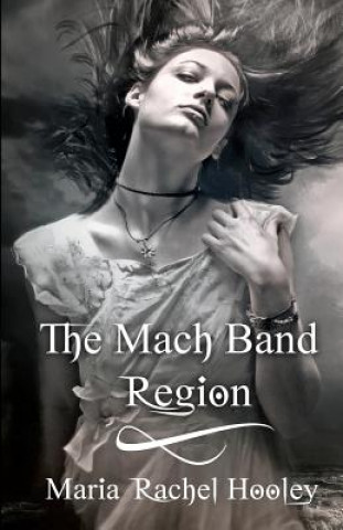 Libro The Mach Band Region Maria Rachel Hooley