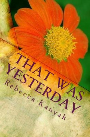 Könyv That Was Yesterday Rebecca Kanyak