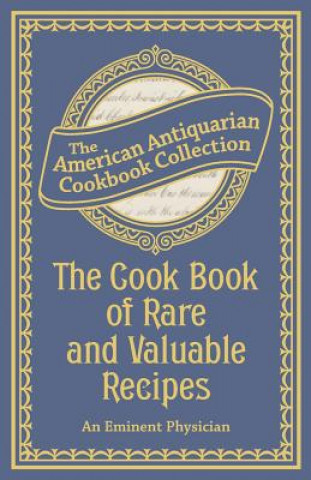 Book Cook Book of Rare and Valuable Recipes An Eminent Physician
