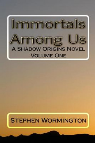 Książka Immortals Among Us: A Shadow Origins Novel Stephen Wormington