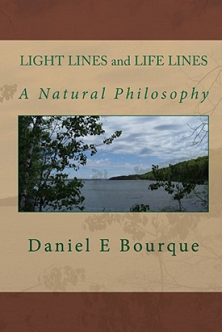 Carte LIGHT LINES and LIFE LINES: A Natural Philosophy Daniel E Bourque