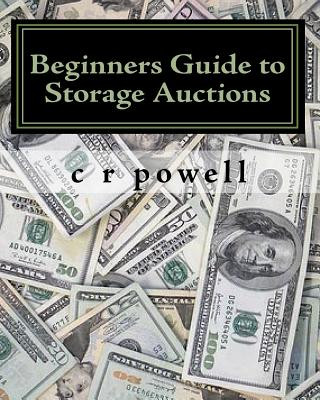 Carte Beginners Guide to Storage Auctions: The Urban Treasure Hunter C R Powell