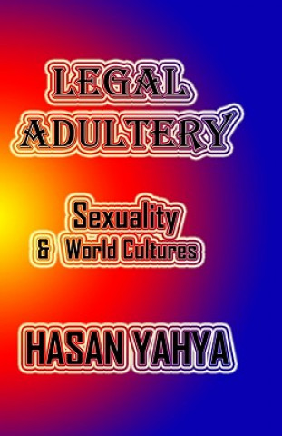 Carte Legal Adultery: Sexuality & World Cultures Hasan Yahya