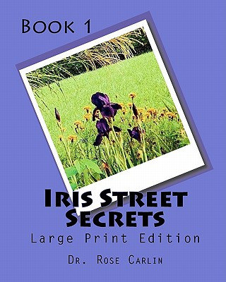 Knjiga Iris Street Secrets: Large Print Edition Dr Rose Carlin