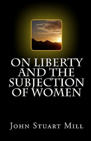 Könyv On Liberty and The Subjection of Women John Stuart Mill