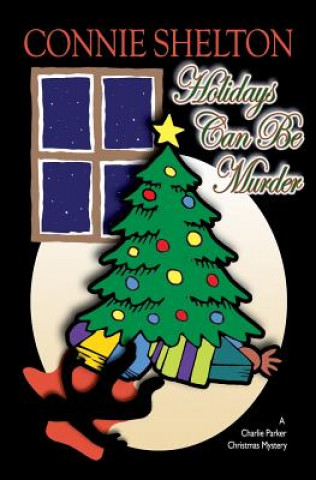 Könyv Holidays Can Be Murder: A Charlie Parker Christmas Mystery Connie Shelton