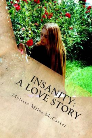 Kniha Insanity: A Love Story: A Memoir of Madness and Mania Melissa Miles McCarter