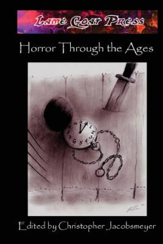 Книга Horror Through The Ages Christopher Jacobsmeyer