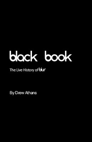 Könyv Black Book: The Live History of blur Drew Athans