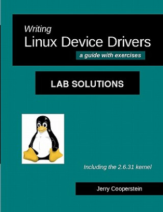 Carte Writing Linux Device Drivers: Lab Solutions: a guide with exercises Dr Jerry Cooperstein