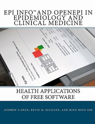 Kniha Epi Info and OpenEpi in Epidemiology and Clinical Medicine: Health Applications of Free Software Andrew G Dean
