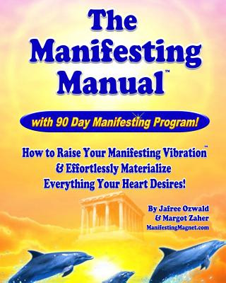Carte The Manifesting Manual!: How To Raise Your Manifesting Vibration & Effortlessly Materialize EVERYTHING your heart desires! Jafree Ozwald