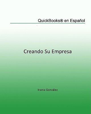 Knjiga QuickBooks en Espa?ol: Creando su Empresa Irama Gonzalez