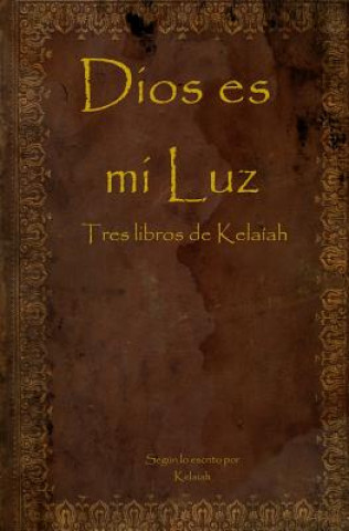 Książka Dios es mi Luz: Tres libros de Kelaíah Kelaiah