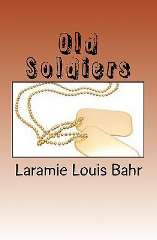 Book Old Soldiers Laramie Louis Bahr